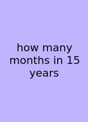 How Many Months In 15 Years