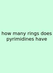 How Many Rings Does Pyrimidines Have