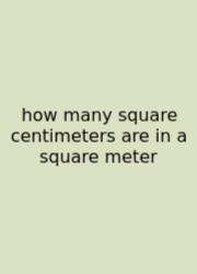 How Many Square Centimeters Are In A Square Meter