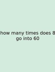 How Many Times Does 8 Go Into 60