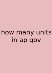 How Many Units In Ap Gov