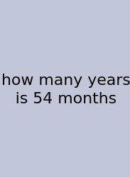 How Many Years Is 54 Months