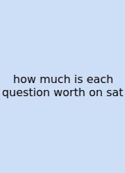 How Much Is Each Question Worth On Sat