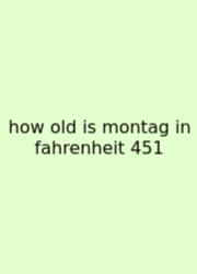 How Old Is Montag In Fahrenheit 451
