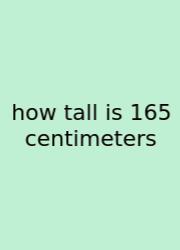 How Tall Is 165 Centimeters