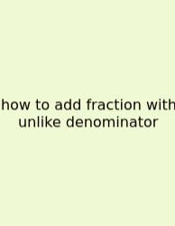 How To Add Fraction With Unlike Denominator