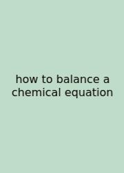 How To Balance A Chemical Equation