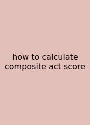 How To Calculate Composite Act Score