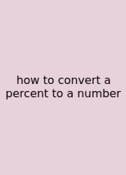 How To Convert A Percent To A Number