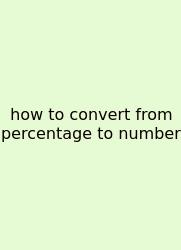 How To Convert From Percentage To Number