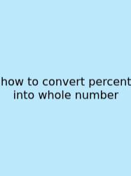 How To Convert Percent Into Whole Number