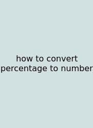 How To Convert Percentage To Number