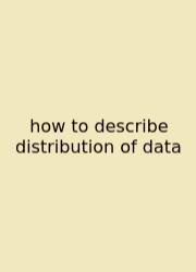 How To Describe Distribution Of Data