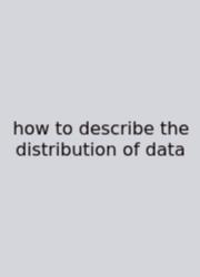 How To Describe The Distribution Of Data