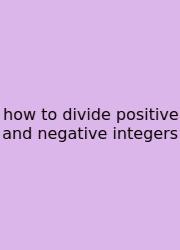 How To Divide Positive And Negative Integers