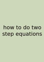 How To Do Two Step Equations