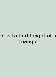 How To Find Height Of A Triangle