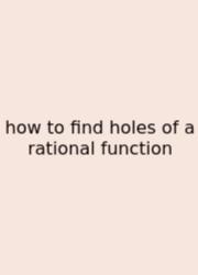 How To Find Holes Of A Rational Function