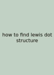 How To Find Lewis Dot Structure