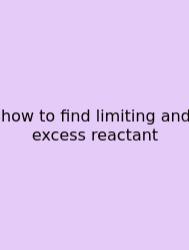 How To Find Limiting And Excess Reactant