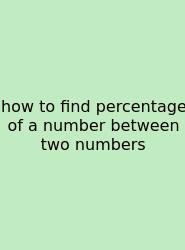 How To Find Percentage Of A Number Between Two Numbers