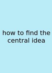 How To Find The Central Idea