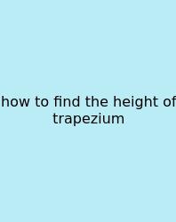 How To Find The Height Of Trapezium