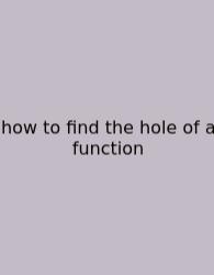 How To Find The Hole Of A Function