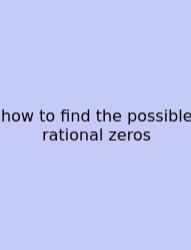 How To Find The Possible Rational Zeros