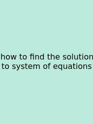 How To Find The Solution To System Of Equations