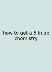 How To Get A 5 In Ap Chemistry