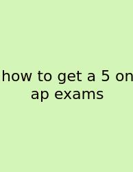 How To Get A 5 On Ap Exams