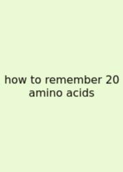 How To Remember 20 Amino Acids