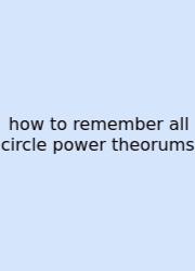 How To Remember All Circle Power Theorums