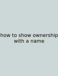 How To Show Ownership With A Name