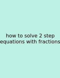 How To Solve 2 Step Equations With Fractions