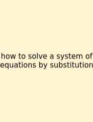 How To Solve A System Of Equations By Substitution