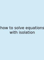 How To Solve Equations With Isolation