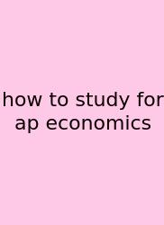 How To Study For Ap Economics