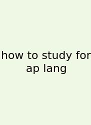 How To Study For Ap Lang
