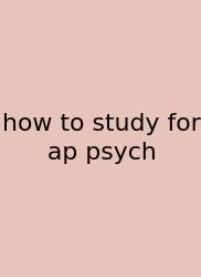 How To Study For Ap Psych