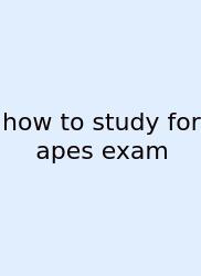 How To Study For Apes Exam