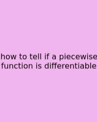 How To Tell If A Piecewise Function Is Differentiable