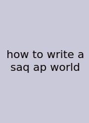 How To Write A Saq Ap World