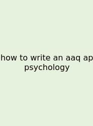 How To Write An Aaq Ap Psychology