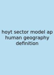 Hoyt Sector Model Ap Human Geography Definition