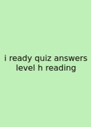 I Ready Quiz Answers Level H Reading