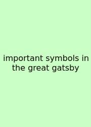 Important Symbols In The Great Gatsby