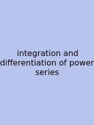 Integration And Differentiation Of Power Series