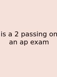 Is A 2 Passing On An Ap Exam
